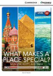 What Makes a Place Special? Moscow, Egypt, Australia Online Only - Cambridge Discovery Education Interactive Readers - Low Intermediate