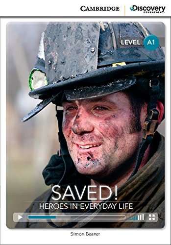Saved! Heroes in Everyday Life Book with Online Access - Cambridge Discovery Education Interactive Readers - Beginning