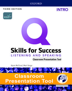 Q: Skills for Success Intro Level Listening and Speaking Classroom Presentation Tool